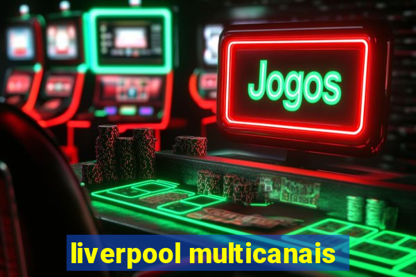 liverpool multicanais